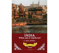 India: What can it teach us? (Edition1): What can it teach us? Timeless Classics