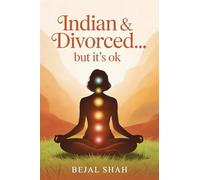 Indian and Divorced... but it's ok: 9 Ways to Strenghthen YOUR Wellbeing