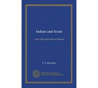 Indian and Scout: a tale of the gold rush to California