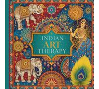 Indian Art Therapy: A Coloring Book of Elephants, Dancers & Mandalas: Traditional Indian Art Transformed into Coloring Pages for Adults