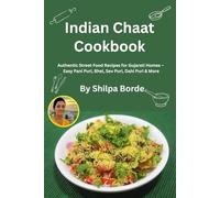 Indian Chaat Cookbook: Authentic Street Food Recipes for Gujarati Homes - Easy Pani Puri, Bhel, Sev Puri, Dahi Puri & More (Gujarati Rasoi : Easy Gujarati Recipes at Home)
