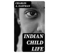 Indian Child Life (ebook)