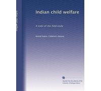 Indian child welfare: A state-of-the-field study