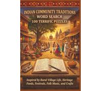 INDIAN COMMUNITY TRADITIONS WORD SEARCH 100 TERRIFIC PUZZLES: Inspired by Rural Village Life, Heritage Foods, Festivals, Folk Music, and Crafts (Borkot's Indian Family & Heritage Puzzlers)