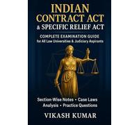 Indian Contract Act & Specific Relief Act: A Comprehensive Study Guide for LLB Students of Patliputra University - With Section-Wise Notes, Case Laws, and 75+ Long Answer Questions