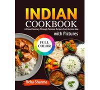 Indian Cookbook with Pictures: Authentic Recipes & Traditional Flavors from the Heart of Indian Home Kitchens
