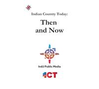 Indian Country Today: Then and Now