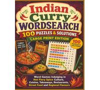 Indian Curry WORDSEARCH 100 PUZZLES & SOLUTIONS LARGE PRINT EDITION: Word-Games Indulging in Hot Fiery Spice Culture, Cuisine, Takeaways, Restaurants, ... Flavours (Rohim's Curry, Culture & Cuisine)