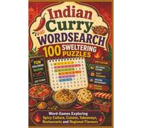 Indian Curry WORDSEARCH 100 SWELTERING PUZZLES: Word-Games Exploring Spicy Culture, Cuisine, Takeaways, Restaurants and Regional Flavours (Rohim's Curry, Culture & Cuisine)