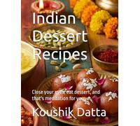 Indian Dessert Recipes: Close your eyes, eat dessert, and that's meditation for you