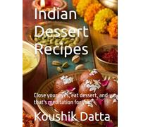 Indian Dessert Recipes: Close your eyes, eat dessert, and that's meditation for you