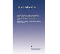 Indian education: Hearing before the Select Committee on Indian Affairs, United States Senate, One Hundredth Congress, first session on S. 1645: Volume 2