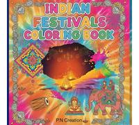 Indian Festival Coloring Book: A Joyful journey Through Diwali, Holi, Navratri, Pongal and more. Fun and Educational coloring and activity pages for kids