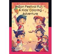 Indian Festival Fun - A Kids' Coloring Adventure: Celebrate India’s vibrant festivals with 30 fun and educational coloring pages for children aged 4-10.