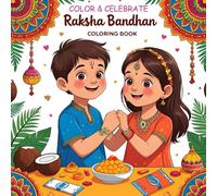 Indian Festivals Coloring Book: Raksha Bandhan sibling Fun Special: Festival Stories, Games, and Coloring Pages for Kids Ages 6-12