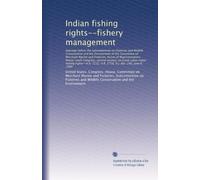 Indian fishing rights--fishery management: hearings before the Subcommittee on Fisheries and Wildlife Conservation and the Environment of the ... session, on Great Lakes Indian fishing...