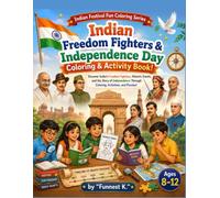 Indian Freedom Fighters & Independence Day Coloring & Activity Book for Kids!: Discover India's Freedom Fighters, Historic Events, and the Story of ... (Indian Festival Fun Coloring Series)