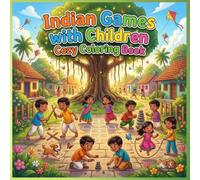 Indian Games with Children Cozy Coloring Book: 40 Fun Traditional Indian Games to Color | Cute Cozy Village Scenes | Easy & Bold Designs for Kids Ages 4-8 | Learn, Play & Color Together