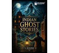 Indian Ghost Stories: Classic Supernatural Tales from India | Illustrated Edition