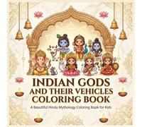 Indian Gods and Their Vehicles Coloring Book for Kids: Fun & Easy Hindu Mythology Coloring Book with Ganesha, Krishna, Shiva, Murugan and More | 30 Cute Pages for Kids Ages 3-8