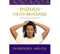 Indian Head Massage: Discover the power of touch