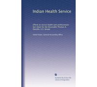 Indian Health Service: Efforts to recruit health care professionals : fact sheet for the Honorable Thomas A. Daschle, U.S. Senate