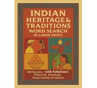 INDIAN HERITAGE & TRADITIONS WORD SEARCH IN LARGE PRINT: 100 Puzzles with Solutions! Featuring Festivals, Food, Family & Culture (Rohim's Desi Puzzlers)
