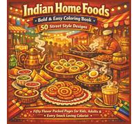 Indian Home Foods Bold & Easy Coloring Book 50 Street Style Designs: Fifty Flavor Packed Pages for Kids, Adults & Every Snack Loving Colorist (Rohim's Colour Kaleidoscope)