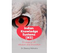 Indian Knowledge Systems (IKS): A Legacy of Wisdom and Innovation