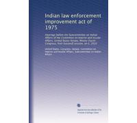 Indian law enforcement improvement act of 1975: Hearings before the Subcommittee on Indian Affairs of the Committee on Interior and Insular Affairs, ... Congress, first-[second] session, on S. 2010