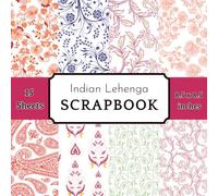 Indian Lehenga Scrapbook Paper Pad: 15 Sheets of Royal Ethnic Patterns & Floral Paisley Decorative Crafting Paper for South Asian Wedding Cardmaking, Festive Albums, and DIY Crafts