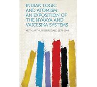 Indian Logic and Atomism: An Exposition of the Nyaaya and Vaicesika Systems