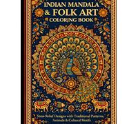 Indian Mandala & Folk Art Coloring Book: Stress Relief Designs with Traditional Patterns, Animals & Cultural Motifs