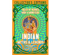 Indian Myths & Legends: Tales of Heroes, Gods & Monsters (Flame Tree Collector's Editions)