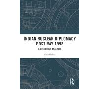 Indian Nuclear Diplomacy Post May 1998: A Discourse Analysis