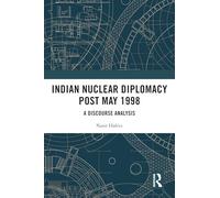 Indian Nuclear Diplomacy Post May 1998: A Discourse Analysis