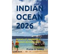 INDIAN OCEAN 2026: SEYCHELLES, MAURITIUS & MALDIVES BEYOND LUXURY