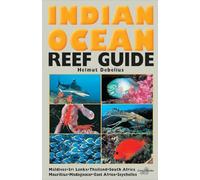 Indian Ocean Reef Guide: Maldives, Sri Lanka, Thailand, South Africa, Mauritius, Madagascar, East Africa...