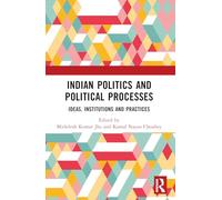 Indian Politics and Political Processes: Ideas, Institutions and Practices