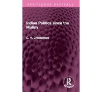 Indian Politics since the Mutiny (Routledge Revivals)