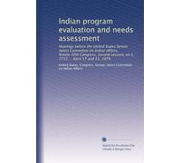 Indian program evaluation and needs assessment: Hearings before the United States Senate Select Committee on Indian Affairs, Ninety-fifth Congress, second session, on S. 2712 ... April 17 and 21, 1978
