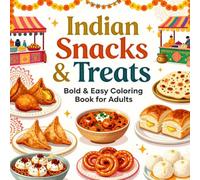 Indian Snacks & Treats Bold & Easy Coloring Book for Adults: Simple Large Print Food Coloring Pages Featuring Samosas, Curry, Chai, Sweets, Street ... and Stress Relief (Snacks & Treats Coloring)