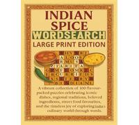 Indian Spice Wordsearch Large Print Edition: 100 flavour packed puzzles celebrating iconic dishes, regional traditions, beloved ingredients, street ... world through words (Rohim's Desi Puzzlers)