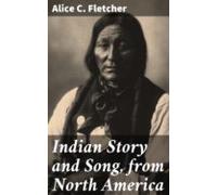 Indian Story And Song From North America (ebook)