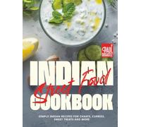 Indian Street Food Cookbook: Simple Indian Recipes for Chaats, Curries, Sweet Treats and More