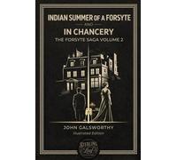 INDIAN SUMMER OF A FORSYTE and IN CHANCERY: The Forsyte Saga, Volume II (Illustrated Edition)