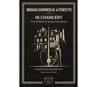 INDIAN SUMMER OF A FORSYTE and IN CHANCERY: The Forsyte Saga, Volume II (Illustrated Edition)