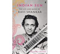Indian Sun: The Life and Music of Ravi Shankar