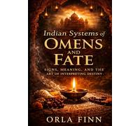 Indian Systems of Omens and Fate: Signs, Meaning, and the Art of Interpreting Destiny