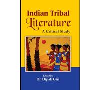 Indian Tribal Literature: A Critical Study